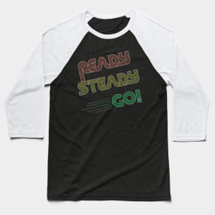 Ready Steady Go! Baseball T-Shirt